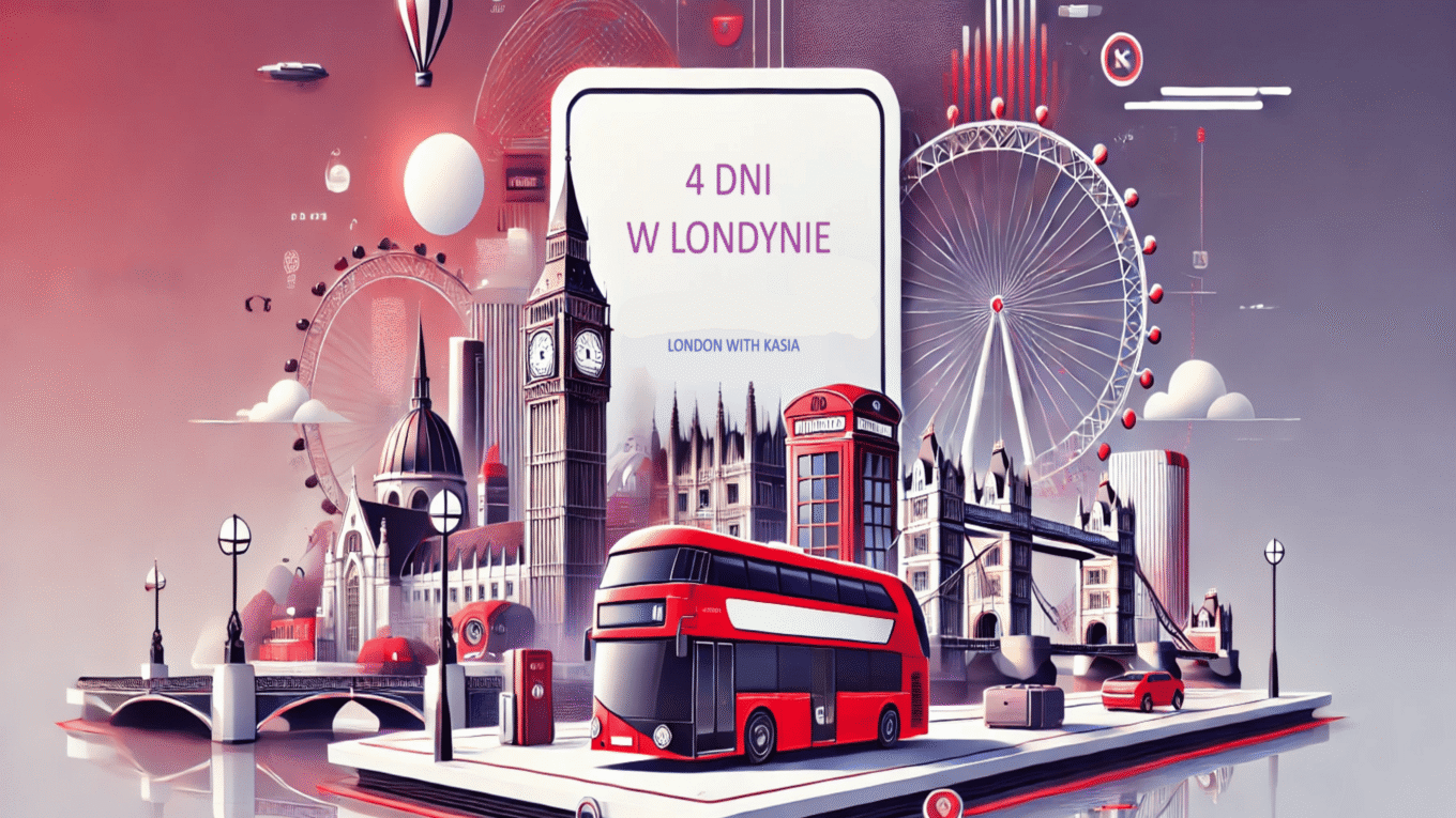 GOTOWY PLAN ZWIEDZANIA LONDYNU NA 4 DNI